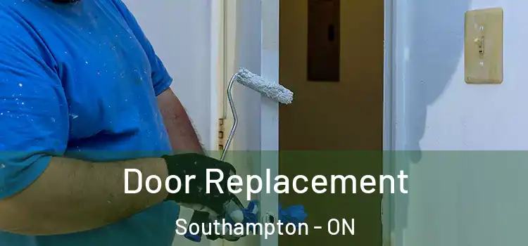 Door Replacement Southampton - ON