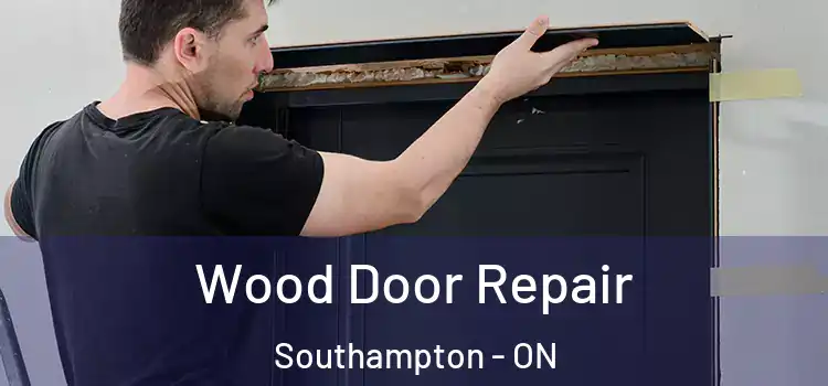 Wood Door Repair Southampton - ON